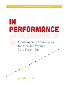 In Performance: Contemporary Monologues for Men and Women: Late Teens-Twenties