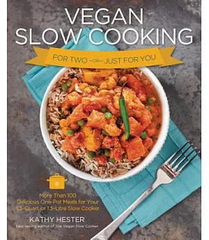 Vegan Slow Cooking for Two-or-Just for You: More Than 100 Delicious One-Pot Meals for Your 1.5-Quart or 1.5-Litre Slow Cooker