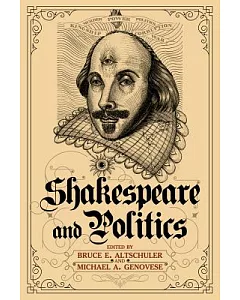 Shakespeare and Politics: What a Sixteenth-Century Playwright Can Tell Us About Twenty-First-Century Politics