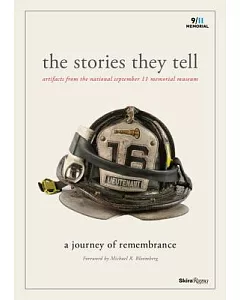 The Stories They Tell: Artifacts from the National September 11 Memorial Museum: A Journey of Remembrance
