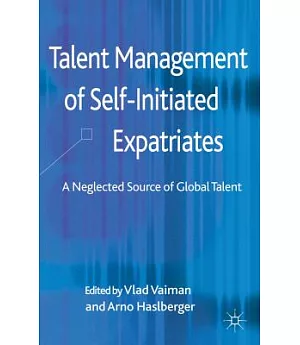 Talent Management of Self-Initiated Expatriates: A Neglected Source of Global Talent