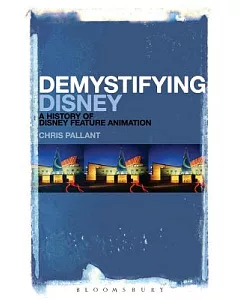 Demystifying Disney: A History of Disney Feature Animation