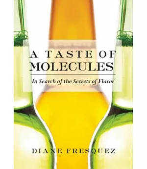 A Taste of Molecules: In Search of the Secrets of Flavor