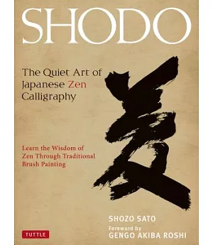 Shodo: The Quiet Art of Japanese Zen Calligraphy