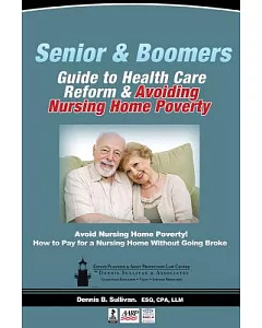 Senior and Boomers Guide to Health Care Reform and Avoiding Nursing Home Poverty
