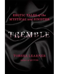 Tremble: Erotic Tales of the Mystical and Sinister