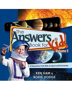 The Answers Book for Kids: 20 Questions from Kids on Space and Astronomy