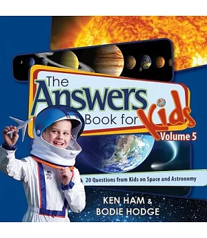 The Answers Book for Kids: 20 Questions from Kids on Space and Astronomy