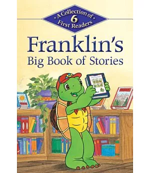 Franklin’s Big Book of Stories: A Collection of 6 First Readers