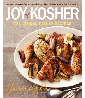 Joy of Kosher: Fast, Fresh Family Recipes: Dress Them Up for Entertaining, Dress Them Down for Everyday