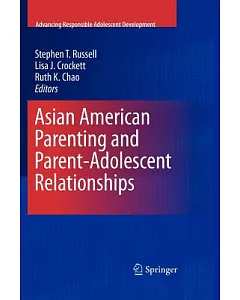 Asian American Parenting and Parent-Adolescent Relationships