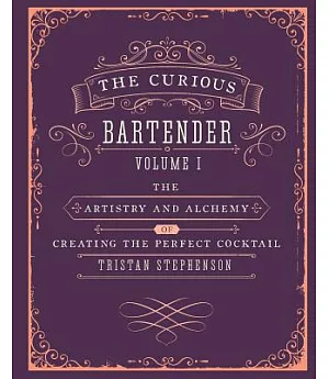 The Curious Bartender: The Artistry and Alchemy of Creating the Perfect Cocktail