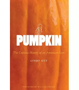Pumpkin: The Curious History of an American Icon