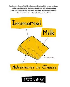 Immortal Milk: Adventures in Cheese