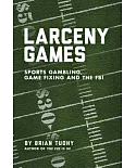 Larceny Games: Sports Gambling, Game Fixing and the FBI