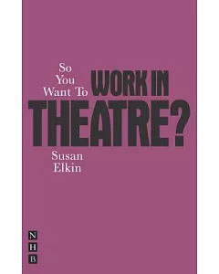 So You Want to Work in Theatre?