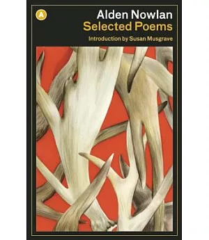 Alden Nowlan Selected Poems