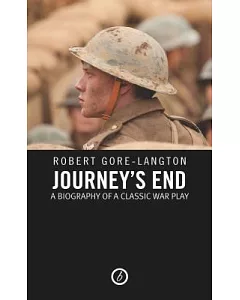 Journey’s End: A Biography of a Classic War Play Explored
