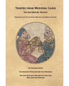 Theatre from Medieval Cairo: The Ibn Daniyal Trilogy