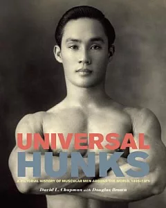 Universal Hunks: A Pictorial History of Muscular Men Around the World, 1895-1975