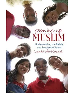 Growing Up Muslim: Understanding the Beliefs and Practices of Islam