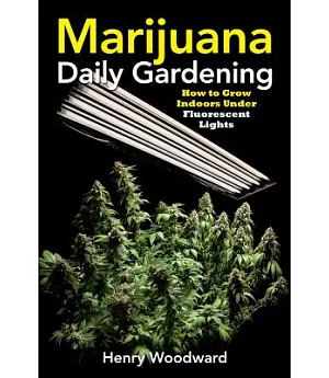 Marijuana Daily Gardening: How to Grow Indoors Under Fluorescent Lights