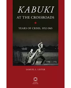 Kabuki at the Crossroads: Years of Crisis, 1952-1965
