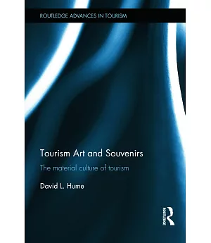 Tourism Art and Souvenirs: The Material Culture of Tourism