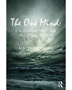 The One Mind: C. G. Jung and the Future of Literary Criticism