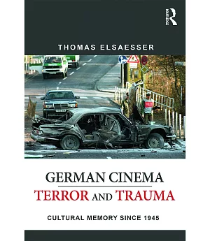 German Cinema: Terror and Trauma: Cultural Memory Since 1945