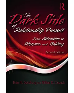 The Dark Side of Relationship Pursuit: From Attraction to Obsession and Stalking