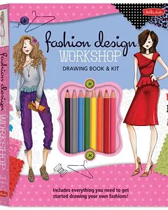 Fashion Design Workshop Drawing Book & Kit: Includes Everything You Need to Get Started Drawing Your Own Fashions!