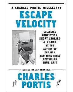 Escape Velocity: A Charles portis Miscellany