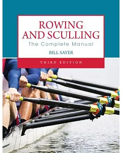 Rowing and Sculling: The Complete Manual