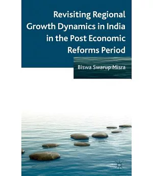 Revisiting Regional Growth Dynamics in India in the Post Economic Reforms Period