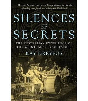 Silences and Secrets: The Australian Experience of the Weintraubs Syncopators