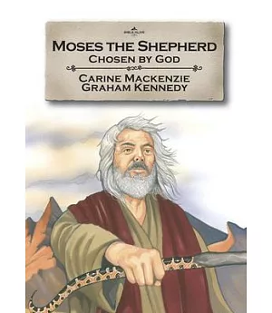 Moses the Shepherd: Chosen by God Book 2 Told from Exodus 2-4