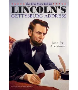 The True Story Behind Lincoln’s Gettysburg Address