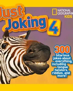Just Joking 4: 300 Hilarious Jokes About Everything, Including Tongue Twisters, Riddles, and More!