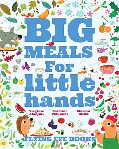Big Meals for Little Hands: Easy French Cuisine for Kids