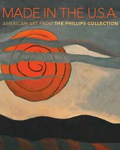 Made in the U.S.A.: American Art from the Phillips Collection, 1850-1970