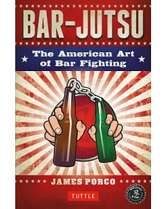 Bar-Jutsu: The American Art of Bar Fighting