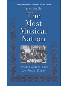 The Most Musical Nation: Jews and Culture in the Late Russian Empire