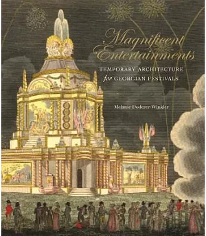 Magnificent Entertainments: Temporary Architecture for Georgian Festivals