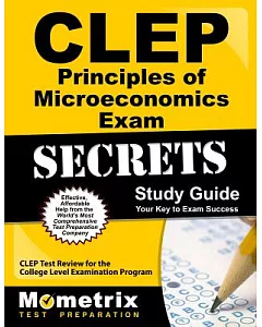 clep Principles of Microeconomics exam secrets Study Guide: clep Test Review for the College Level examination Program
