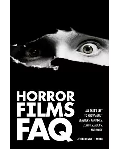 Horror Films FAQ: All That’s Left to Know About Slashers, Vampires, Zombies, Aliens, and More