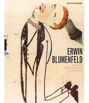 Erwin Blumenfeld: Photographs, Drawings, and Photomotages