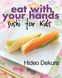 Eat With Your Hands: Sushi for Kids