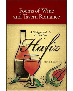 Poems of Wine and Tavern Romance: A Dialogue with the Persian Poet hafiz