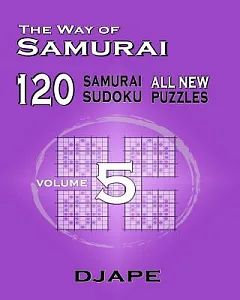 The Way of Samurai: 120 All New Samurai Sudoku Puzzles